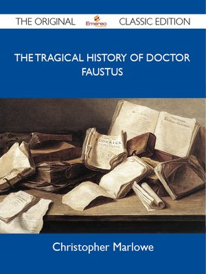 cover image of The Tragical History of Doctor Faustus - The Original Classic Edition